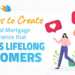 4 Ways To Create A Digital Mortgage Experience That Creates Lifelong Customers