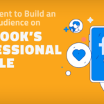 Using Content to Build an Engaged Audience on Facebook’s Professional Profile