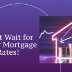 Don't Wait for Lower Mortgage Rates! | #CityFirstMortgage